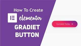 How to Create a Gradient Button In Elementor (Piotnet Addons)