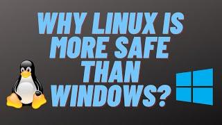 Why Linux is More Safe Than Windows