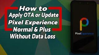 How To | Update Pixel Experience Rom | Without Data Loss | Apply OTA | Normal & Plus Edition