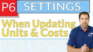 When Updating Actual Units & Costs - Primavera P6 Settings EXPLAINED