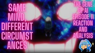 Same Mind, Different Circumstances | The Gene of AI Episode 11 Reaction and Analysis