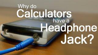 Why Do Calculators have a Headphone Jack?