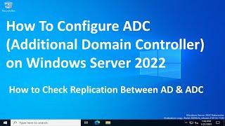 How to Adding an Additional Domain Controller (ADC) in Server 2022 !! (Install & Configure ) S By S