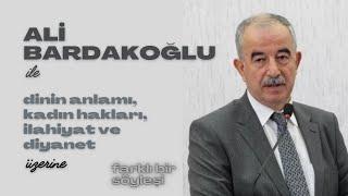 Ali Bardakoğlu ile Din-Bilim, Kadın-Erkek, Diyanet-İlahiyat ve Kur'an Üzerine Farklı Bir Söyleşi