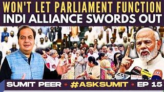 #AskSumit • Won't let Parliament Function • INDI Alliance Swords out • Sumit Peer • Ep 15