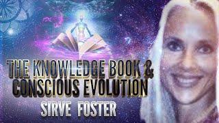 Sirve Foster: The Knowledge Book & Conscious Evolution