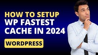 WP Fastest Cache Plugin Tutorial 2024 | Speed Optimize Wordpress