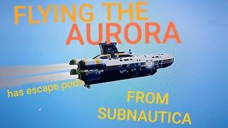 Flying the AURORA from subnautica!!!!