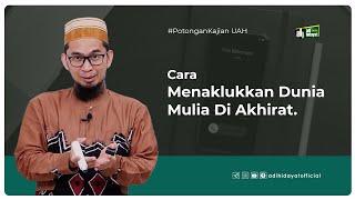 Cara Cepat Menaklukkan Dunia, Meraih Kemuliaan Akhirat - Ustadz Adi Hidayat