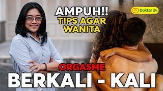 Dokter 24 - TIPS AMPUH BUAT WANITA ORGASME! GAK CUMA SEKALI LHO!