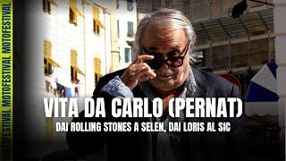 Una vita da Carlo PERNAT: dai Rolling Stones a Selen, dai Loris al Sic