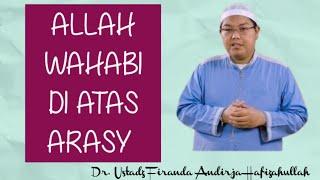 ALLAH WAHABI DI ATAS ARASY, Nasehat Ustadz Firanda Andirja Hafizahullah #ustadzfirandaandirja