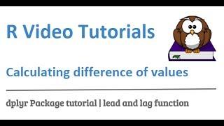 dplyr tutorial | how to calculate difference between values of same column | lead and lag function