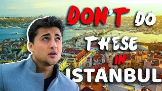 9 things you shouldn’t do in Istanbul,Turkey