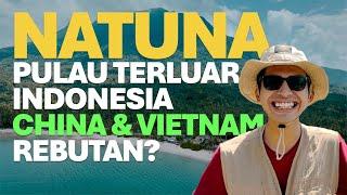 KEINDAHAN NATUNA YG JADI REBUTAN CHINA & VIETNAM DI UJUNG LAUT CHINA SELATAN #TENTANGPERJALANAN