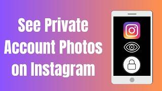 How to see Private Account Photos on Instagram 2024