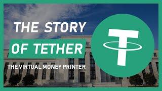 The Story Of Tether - The Virtual Money Printer.