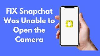 FIX SnapChat Was Unable to Open the Camera (2021)