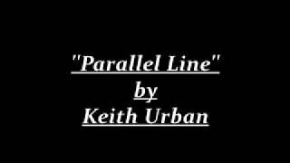 [LYRICS] ''Parallel Line'' by Keith Urban