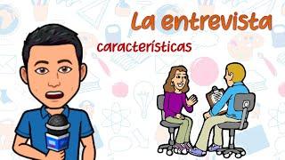 LA ENTREVISTA | ¿Qué es? y sus características