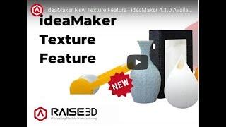 RAISE3D IDEAMAKER 4.1.0 INCLUDES TEXTURE FEATURE