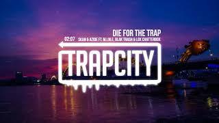 Skan & Azide - Die For The Trap (ft. M.I.M.E, Blak Trash & Lox Chatterbox)