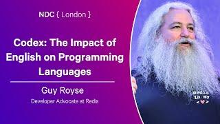 Codex: The Impact of English on Programming Languages - Guy Royse - NDC London 2025