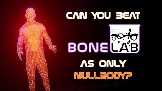 Can You Beat BONELAB As ONLY The NULLBODY? + BONUS CHALLENGE!!