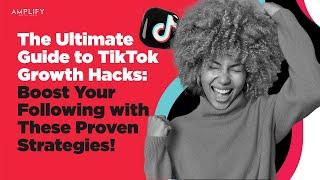 The Ultimate Guide to TikTok Growth Hacks: Boost Your Following with These Proven Strategies!