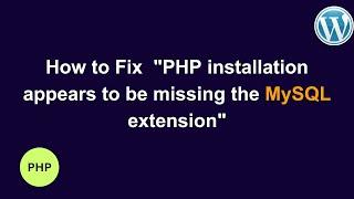 How to resolve PHP installation appears to be missing the MySQL extension