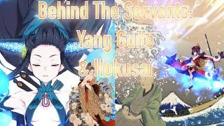 Behind The Servants: Yang Guifei and Hokusai