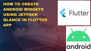 How to Create Android Widgets using Jetpack Glance in Flutter App