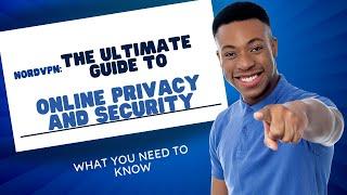 NordVPN: The Ultimate Guide to Online Privacy and Security