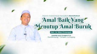 Kultum Ramadhan - Menghapus amal buruk || M. Zidan F.- Pondok Pesantren Asy-Syarifiy Lumajang