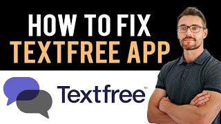  How To Fix TextFree App Not Working (Full Guide)