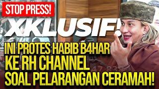 LIVE! XKLUSIF! STOP PRESS! INI PROTES HABIB B4HAR KE RH CHANNEL SOAL PELARANGAN CERAMAH!