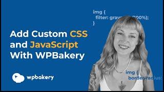 How To Add Custom Code (CSS and JavaScript) To Your WordPress Site With WPBakery Page Builder