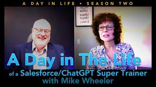 A Day in the Life of a Salesforce/ChatGPT Trainer, with Mike Wheeler