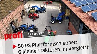 50 PS Plattformschlepper: Sechs kleine Traktoren im Vergleich | profi #Praxistest