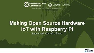 Making Open Source Hardware IoT with Raspberry Pi - Leon Anavi, Konsulko Group