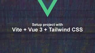 Get started with Vite: Setup a project with Vue 3 and Tailwind CSS