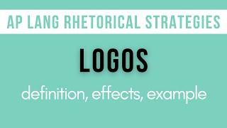 Logos: Explanation, Effects, Example | AP Lang Rhetorical Strategies