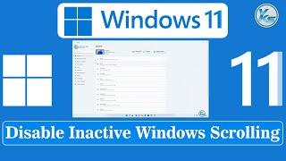  How To Disable Inactive Window Scrolling or Auto Scrolling in Windows 11