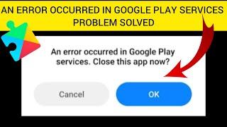 How To Solve An Error Occurred in Google Play services. Close This App Now Problem|| sha26 Solutions