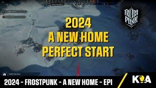 2024 - PERFECT START - Frostpunk - A New Home - Ep1