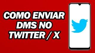 Como Enviar DMS No Twitter / X | Enviar Mensagem Direta No Twitter / X