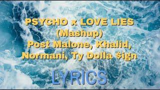 PSYCHO x LOVE LIES (Mashup) Post Malone, Khalid, Normani, Ty Dolla $ign lyrics(READ DESCRIPTION)