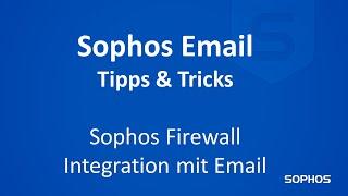 Sophos Tipps & Tricks - Central Email Integration in Sophos Firewall