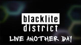 blacklite district - Live Another Day