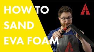 How to sand EVA foam - Cosplay Quick Tip Clip | Cosplay Apprentice